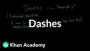 Dashes | Punctuation | Khan Academy