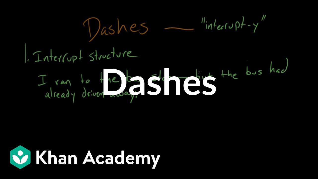 Dashes | Punctuation | Khan Academy