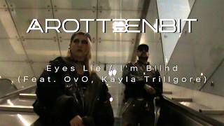 arottenbit - Eyes Lie / I'm Blind (Feat. OvO, Kayla Trillgore) - (Official Video)