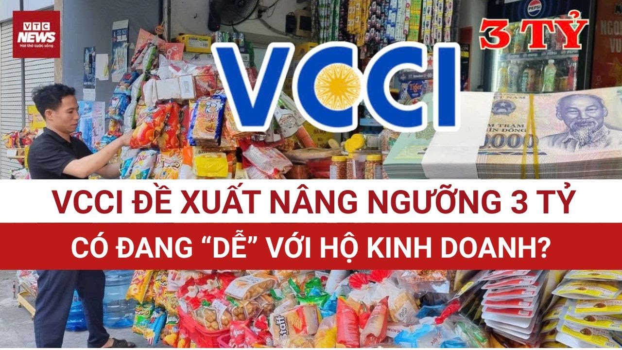 VCCI đề xuất nâng ngưỡng 3 tỷ: Nhân văn với tiểu thương hay mở cửa cho thất thu thuế? | VTC News