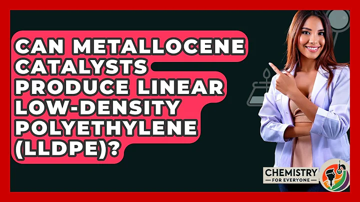 Can Metallocene Catalysts Produce Linear Low-Density Polyethylene (LLDPE)? - Chemistry For Everyone