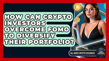 How Can Crypto Investors Overcome FOMO To Diversify Their Portfolio? - All About Crypto Exchanges