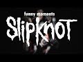 SLIPKNOT ULTIMATE funny moments