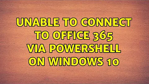 Unable to Connect to Office 365 via Powershell on Windows 10 (3 Solutions!!)