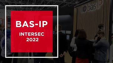 BAS-IP at the Intersec 2022: overview