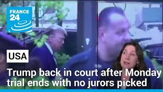 Trump returns to court after first day of trial ends with no jurors picked • FRANCE 24 English
