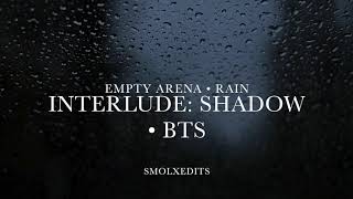 Celebrity [EMPTY ARENA + RAIN] BTS - Interlude : Shadow Profile