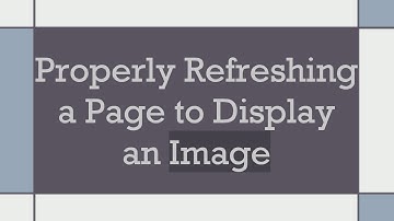Properly Refreshing a Page to Display an Image