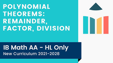 Polynomial Theorems: Remainder, Factor, Division [IB Math AA HL]
