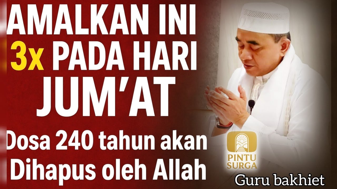 AMALKAN INI 3 KALI PADA HARI JUM'AT DOSA SEBANYAK 240 TAHUN DI AMPUNI ALLAH ~ GURU BAKHIET 