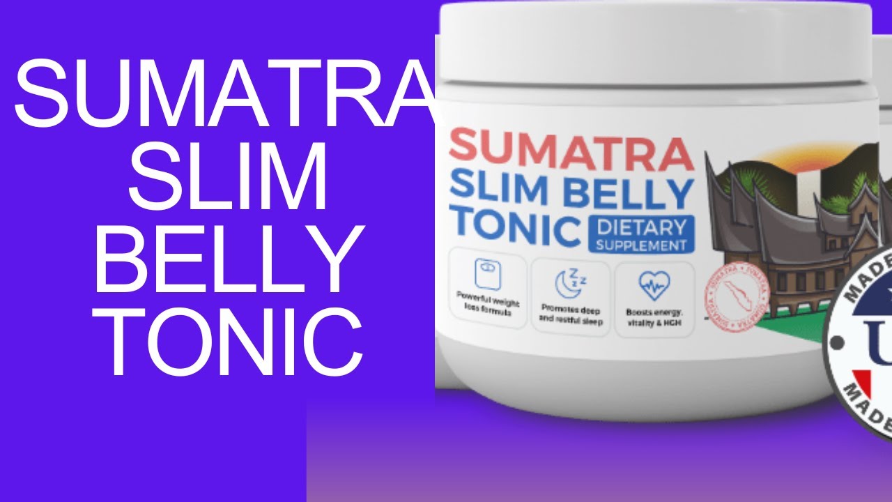 Sumatra Slim Belly Tonic Review: Unveiling the Weight Loss Claims (Truth or Hype?)