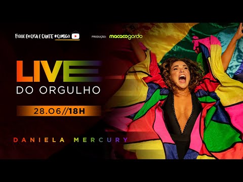 Daniela Mercury - LIVE DO ORGULHO (28.06 - 18h)
