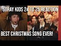 THE BEST CHRISTMAS SONG EVER Stray Kids "24 to 25” Reaction