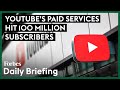 Youtubes premium and music paid services hit 100 million subscribers