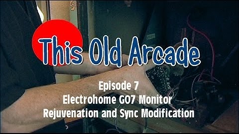This Old Arcade Episode 7 GO7 Rejuvenation and Sync Modification