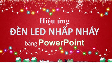 Hướng dẫn tạo hiệu ứng đèn led nhấp nháy với PowerPoint- Lights Animation Effect với PowerPoint
