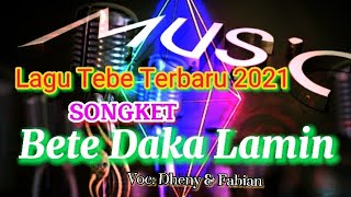 Lagu Tebe Songket Terbaru 2021_ Cover | Bete Daka Lamin | Voc: Dheny & Fabian (Lirik)