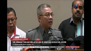 15 MAC 2020 BERITA TGH MLM- 508 JEMAAH TABLIGH MELAPOR DIRI DI JABATAN KESIHATAN JOHOR