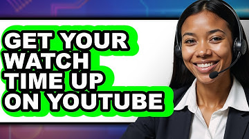How to Get Your Watch Time Up on Youtube - Step by Step