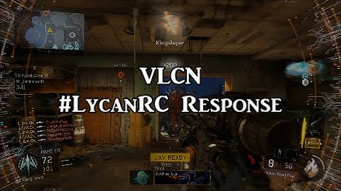 VLCN - #LycanRC FINAL Response! (WON!) [L1] @XBLzzirGrizz @XBLBella @Oxyiam  @ChrisSnipez
