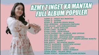 AZMI Z INGET KA MANTAN FULL ALBUM POPULER