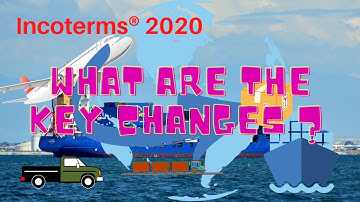 Incoterms 2020 Key Changes | What Is Incoterms 2020? | [Incoterms 2020 Explained]