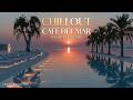 Chillout Café del Mar | Luxury Ibiza Sunset Mix 2026 ~ Balearic Ambient Lounge Music Vibes