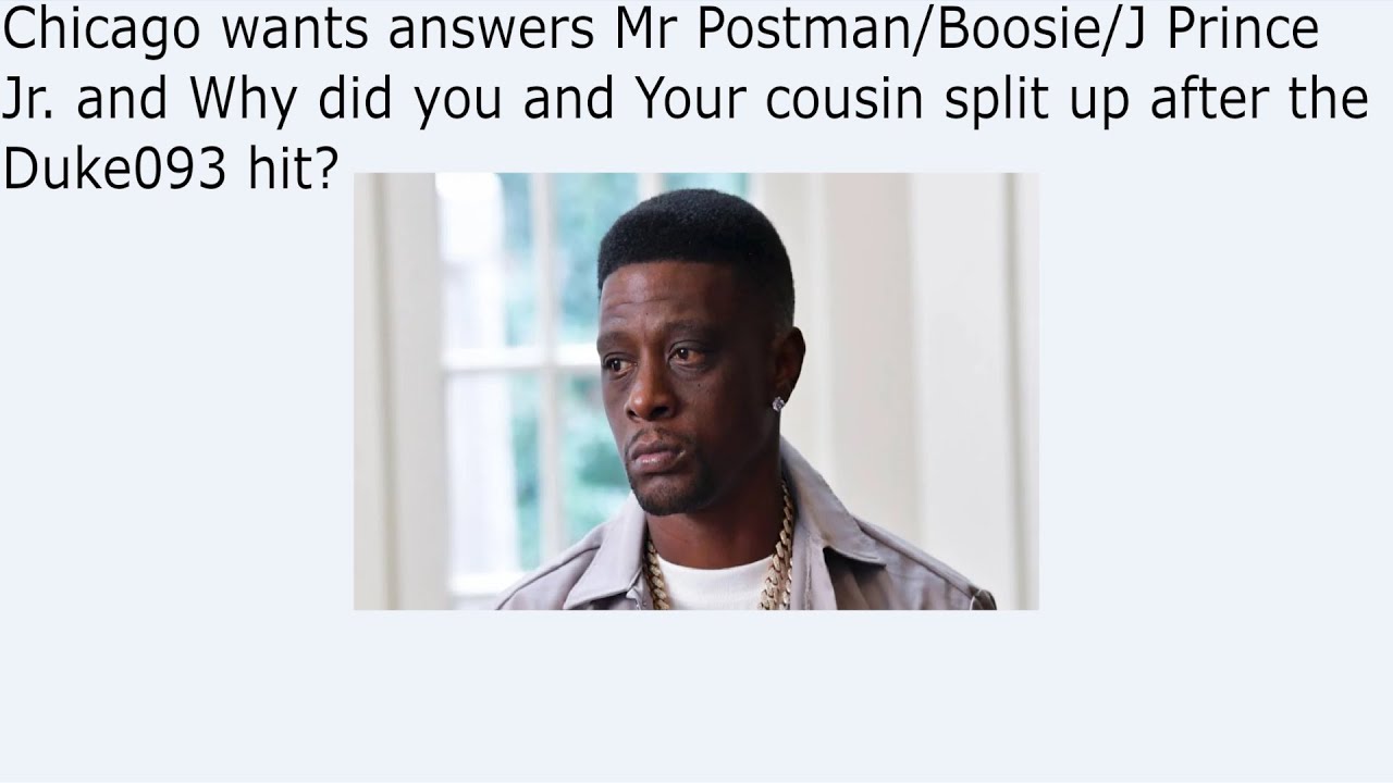 Chicago wants answers Mr Postman/Boosie/J Prince Jr. and Why did you and Your cousin split up after