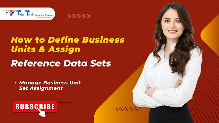 How to Define Business Units & Assign Reference Data Sets|Manage Business Unit Set Assignment