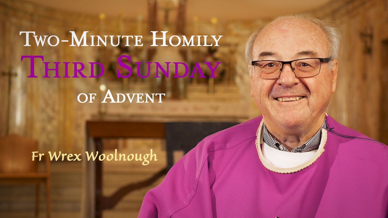 Third Sunday of Advent - Two-Minute Homily: Fr Wrex Woolnough - YouTube