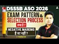 DSSSB ASO 2026 | DSSSB ASO Exam Pattern? Selection Process? Negative Marking? | DSSSB ASO Strategy