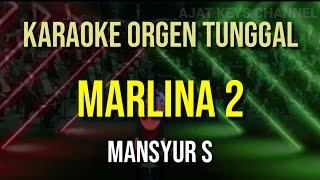 MARLINA 2 - MANSYUR S // KARAOKE ORGEN TUNGGAL