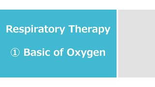 Respiratory Therapy 1.Basic of Oxygen