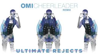 Omi - Cheerleader (Ultimate Rejects Remix) 2015