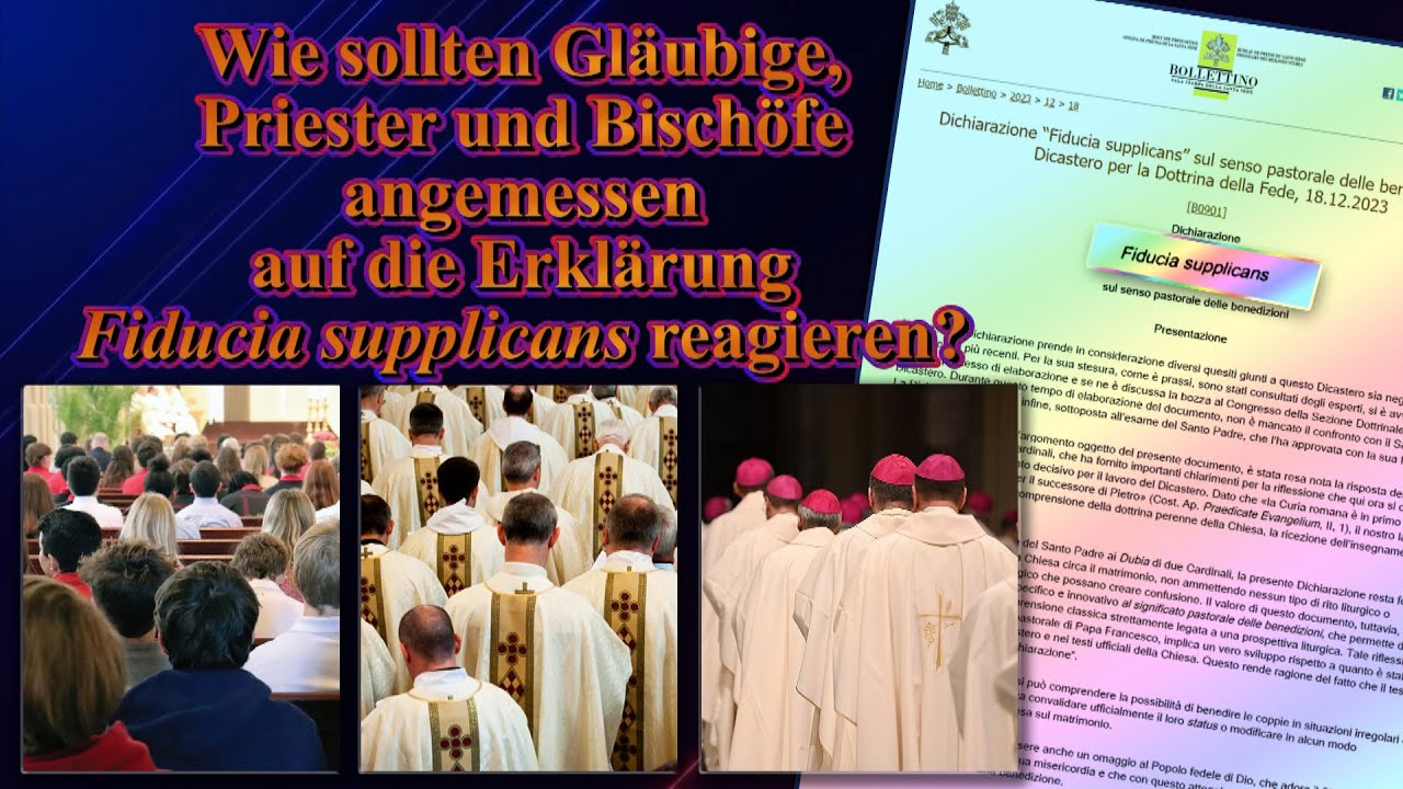 Wie sollten Gläubige, Priester und Bischöfe angemessen auf die Erklärung Fiducia supplicans ...