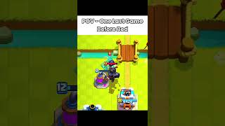 POV - One Last Game Before Bed #clashroyale