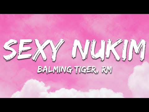 Balming Tiger RM SEXY NUKIM Lyrics 