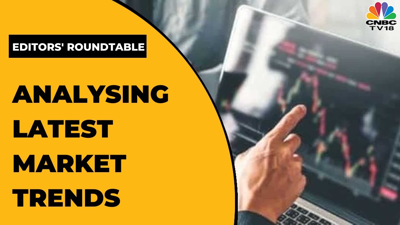 Analysing Latest Market Trends; India's Macros Improve Editors