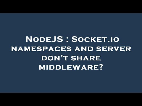 NodeJS : Socket.io namespaces and server don't share middleware?