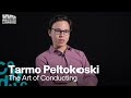 The art of conducting  tarmo peltokoski