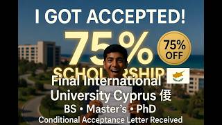 I Got Conditional Acceptance Letter from Final International University Cyprus 2026 | 75%Scholarship