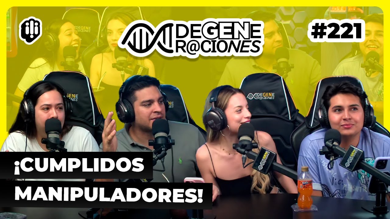 DeGeneraciones #221 | ¡Cumplidos manipuladores!