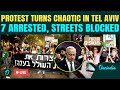 Tel Aviv LIVE: Hostage Families Lead Massive Protest—Chaos, Clashes, Arrests | March Turns &#39;Illegal&#39;