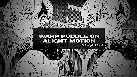 MANGA WARP PUDDLE TRANSITION I ALIGHT MOTION