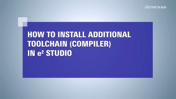 e² studio Tips - How to Install Additional Toolchain (Compiler)