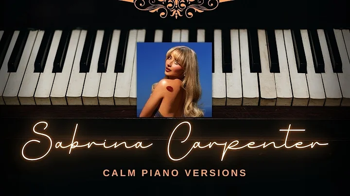 Sabrina Carpenter | 'Short n' Sweet' | 30 minutes of calm piano
