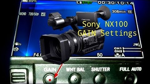 Sony NX100 GAIN Settings, Full Manual Setting