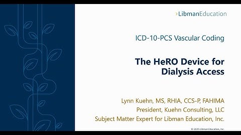 ICD-10-PCS Vascular Coding: The HeRO Device for Dialysis Access