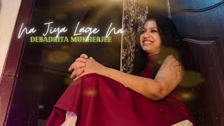 Na Jiya Lage Na | Debadrita Mukherjee | Cover | Anand 1971