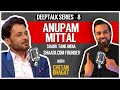 Deeptalk #8 with Anupam Mittal (shaadi.com founder, investor in 150 start-ups) - ultra motivation!